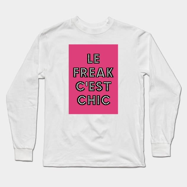 Le Freak C'est Chic Bright Pink Long Sleeve T-Shirt by PengellyArt